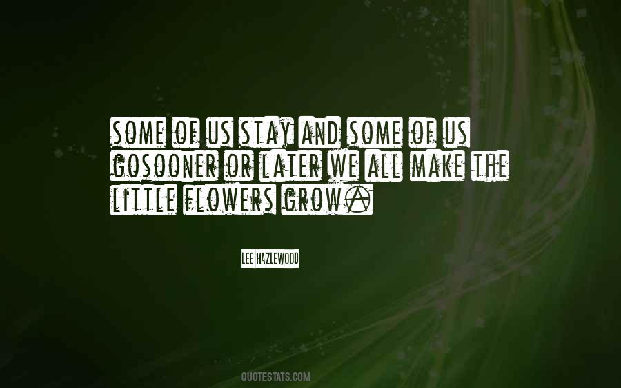 We All Grow Quotes #659480