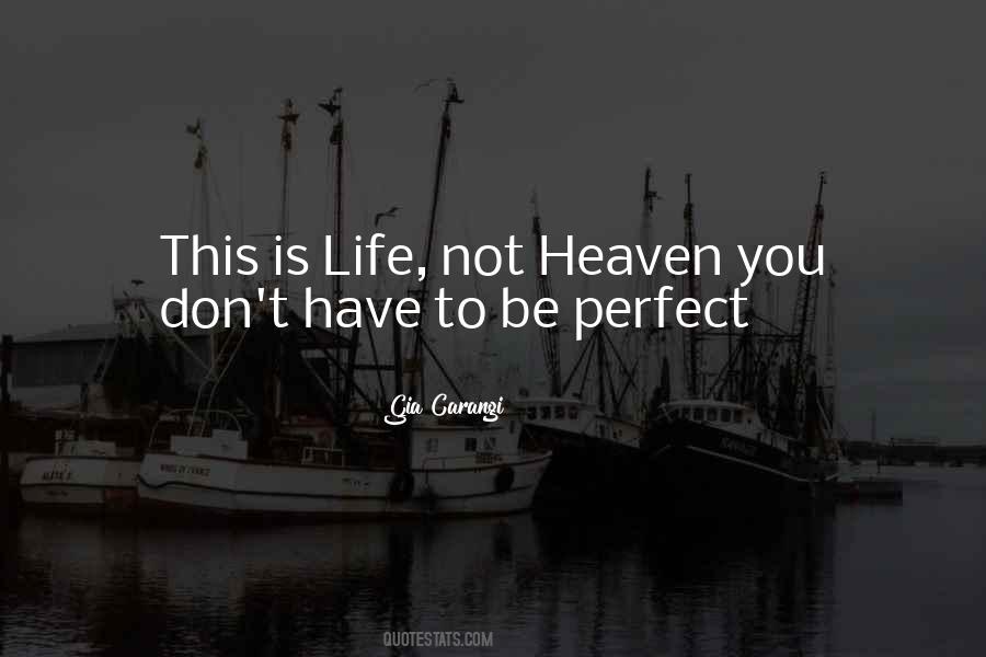 This Is Life Not Heaven Quotes #1778257