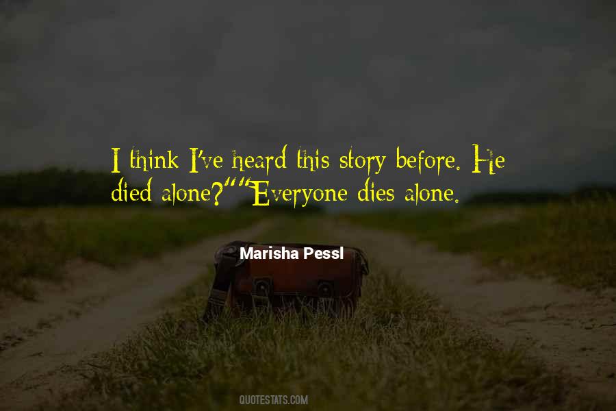 Everyone Dies Alone Quotes #497609