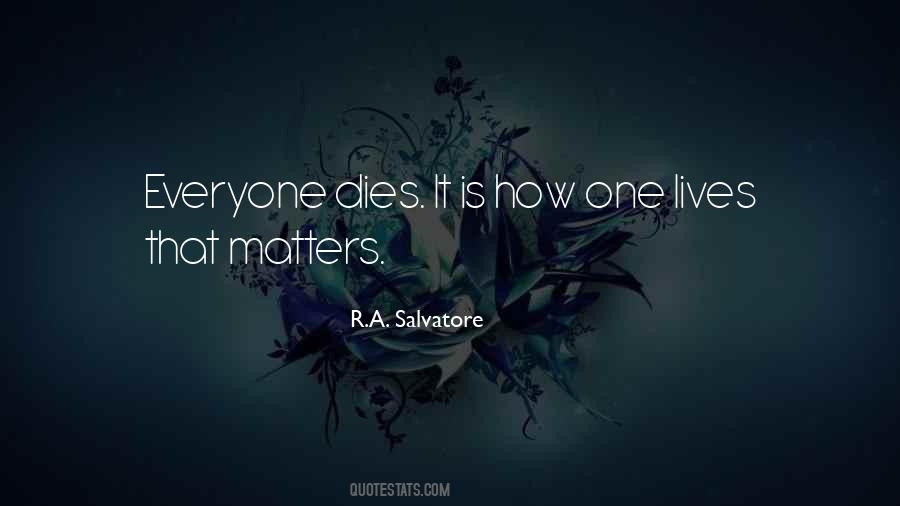 Everyone Dies But Not Everyone Lives Quotes #1848185