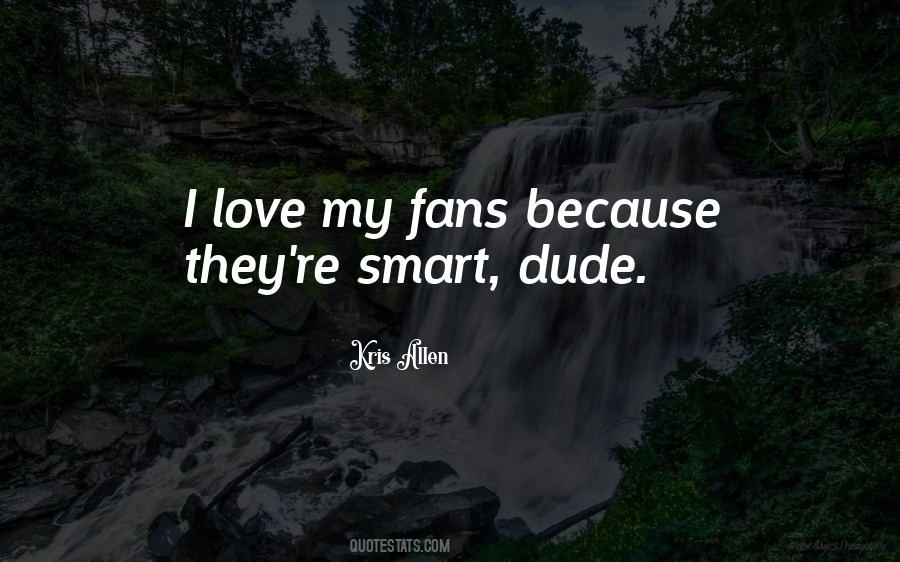 I Love My Fans Quotes #1492360