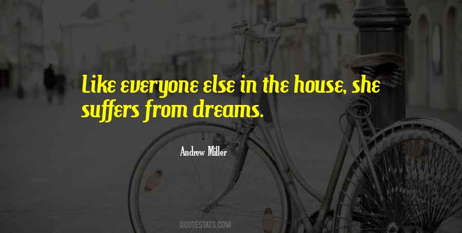 Everyone Has Dreams Quotes #223299