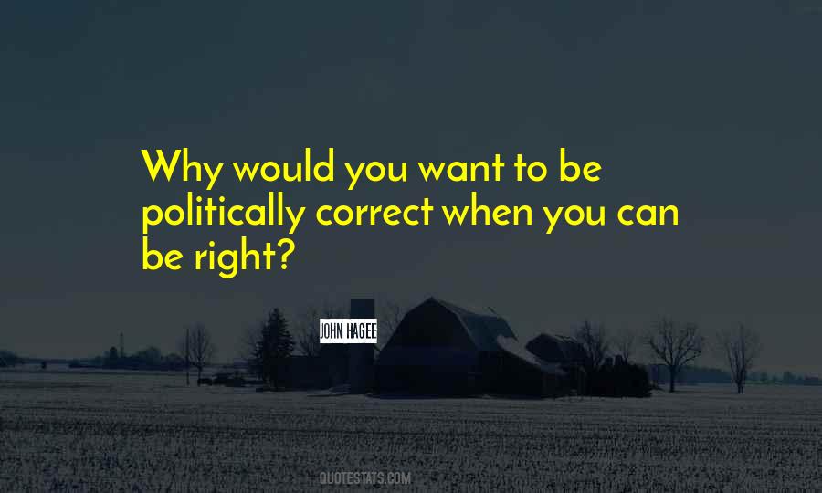 Quotes About Be Politically Correct #307863