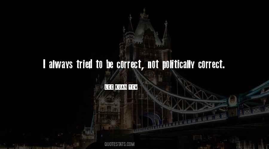 Quotes About Be Politically Correct #343138
