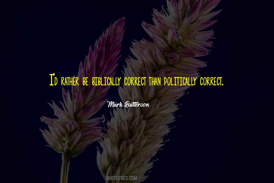 Quotes About Be Politically Correct #655989