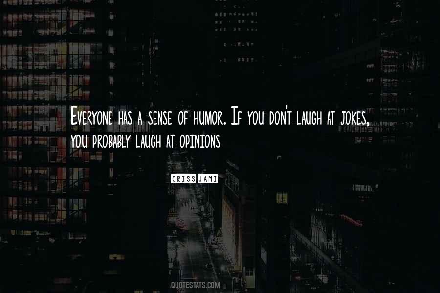 Everyone Has Opinions Quotes #1081592