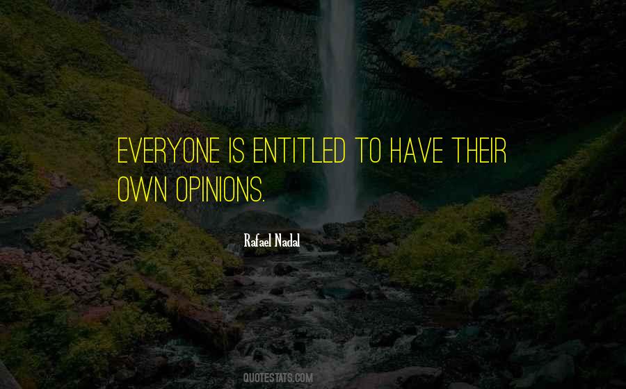 Everyone Has Opinions Quotes #556113