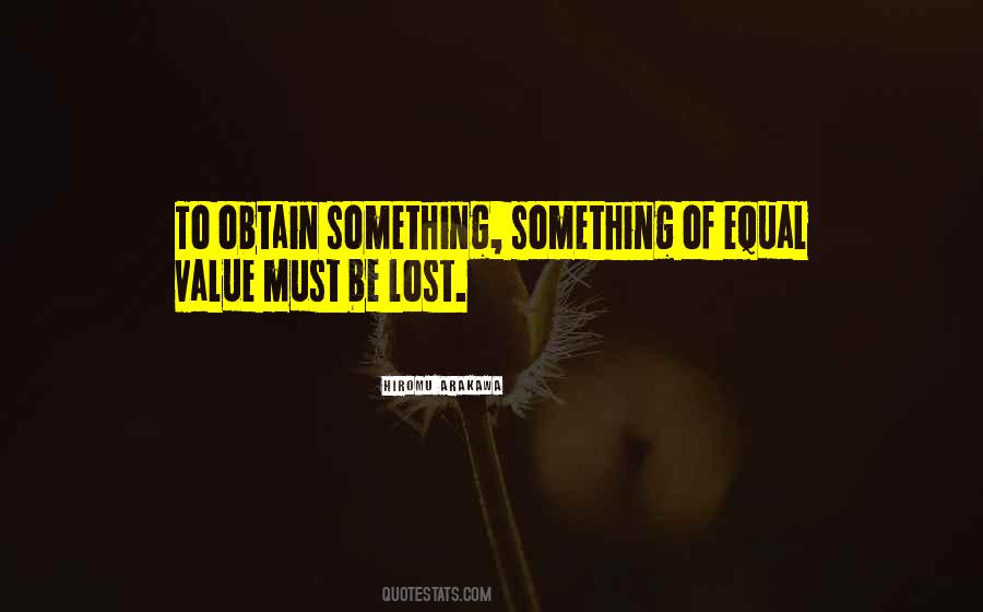 Something Of Equal Value Must Be Lost Quotes #1604296 Something Of Equal Value Must Be Lost Quotes #1604296