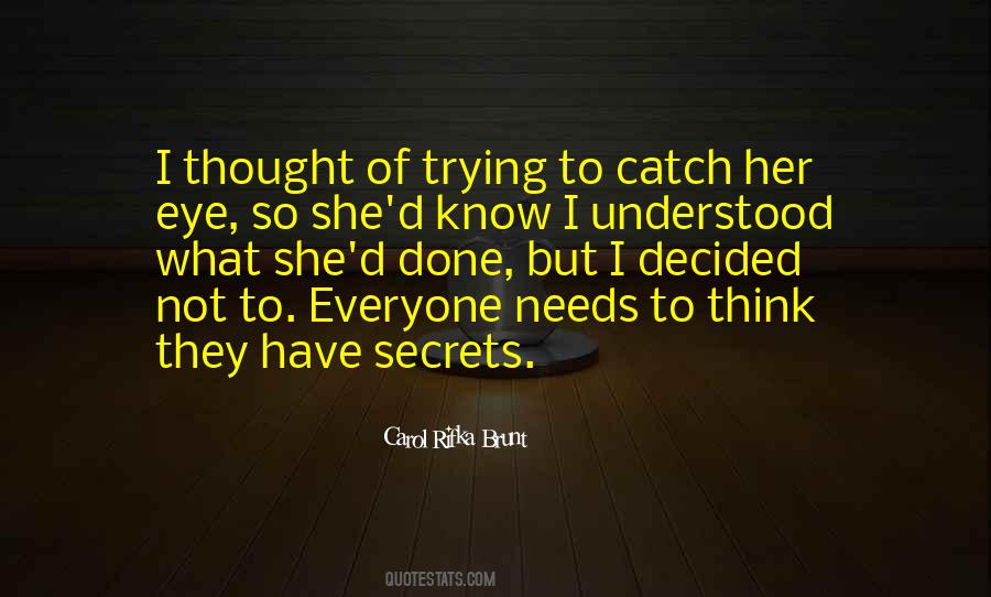 Everyone Has Secrets Quotes #1392853