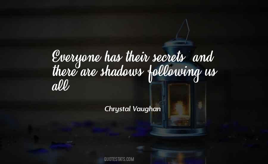 Everyone Has Secrets Quotes #431098