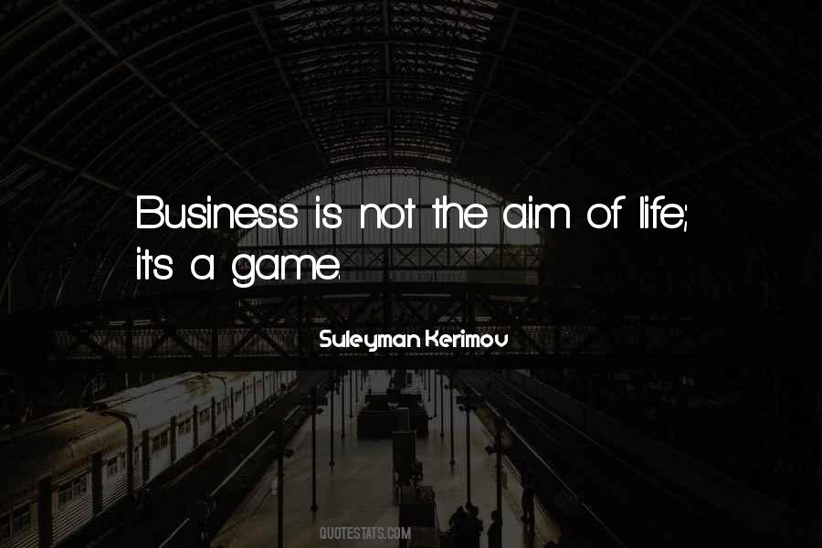 Business Is A Game Quotes #1271416
