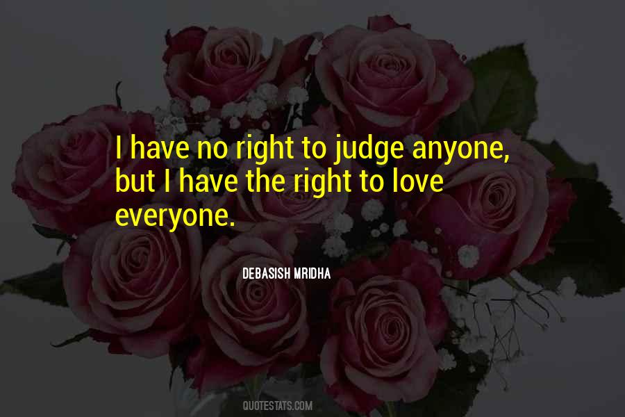 Everyone Has The Right To Life Quotes #1443563