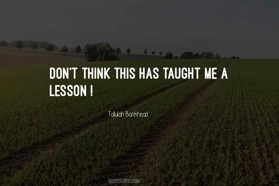 Taught A Lesson Quotes #1231055