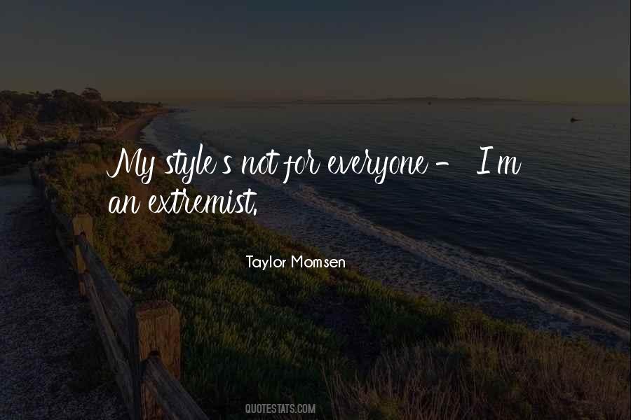 Everyone Has Their Own Style Quotes #1010432