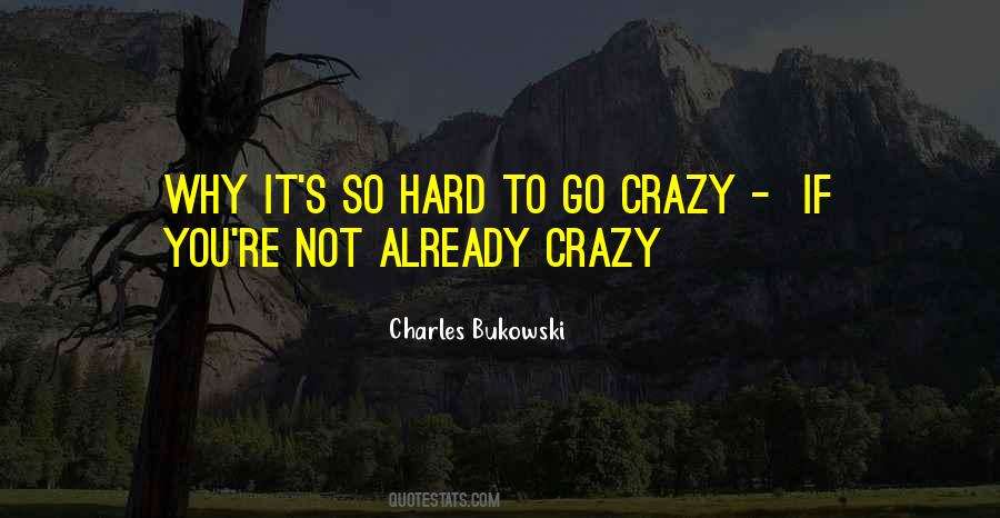 Charles Bukowski Crazy Quotes #1509198