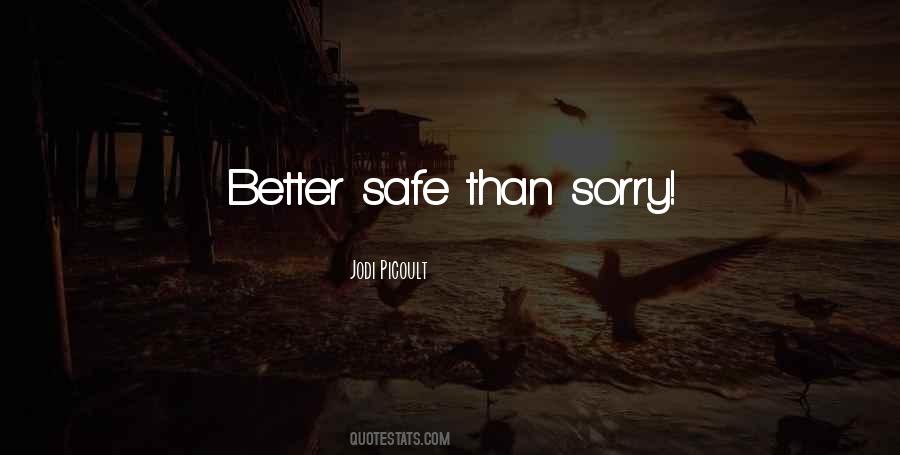 Safe Than Sorry Quotes #1490726