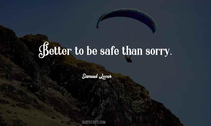 Safe Than Sorry Quotes #327658