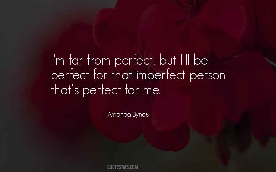 I M Far From Perfect Quotes #1596768
