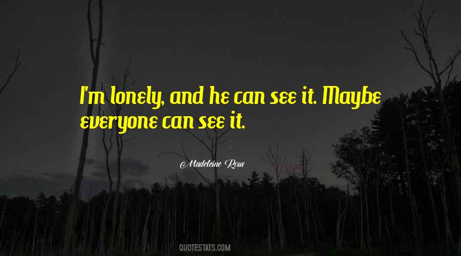 Everyone Is Lonely Quotes #624120