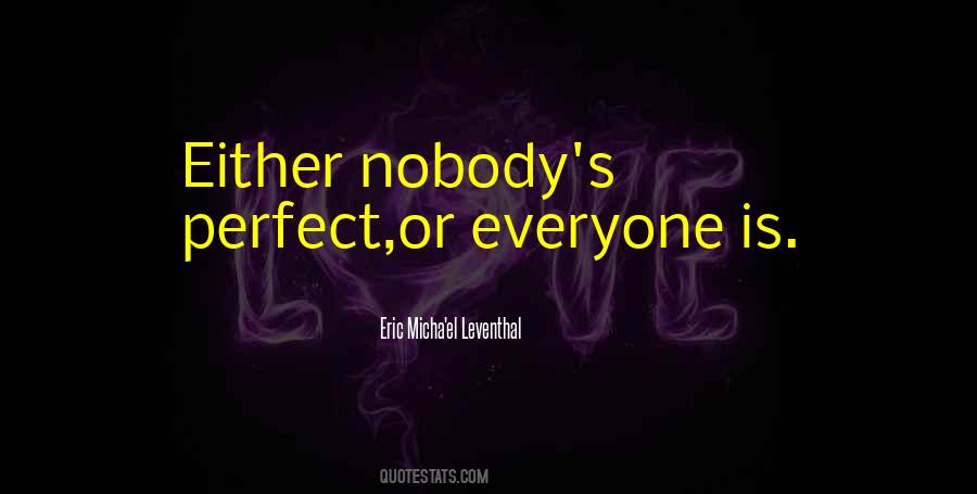 Everyone Is Perfect Quotes #1034668