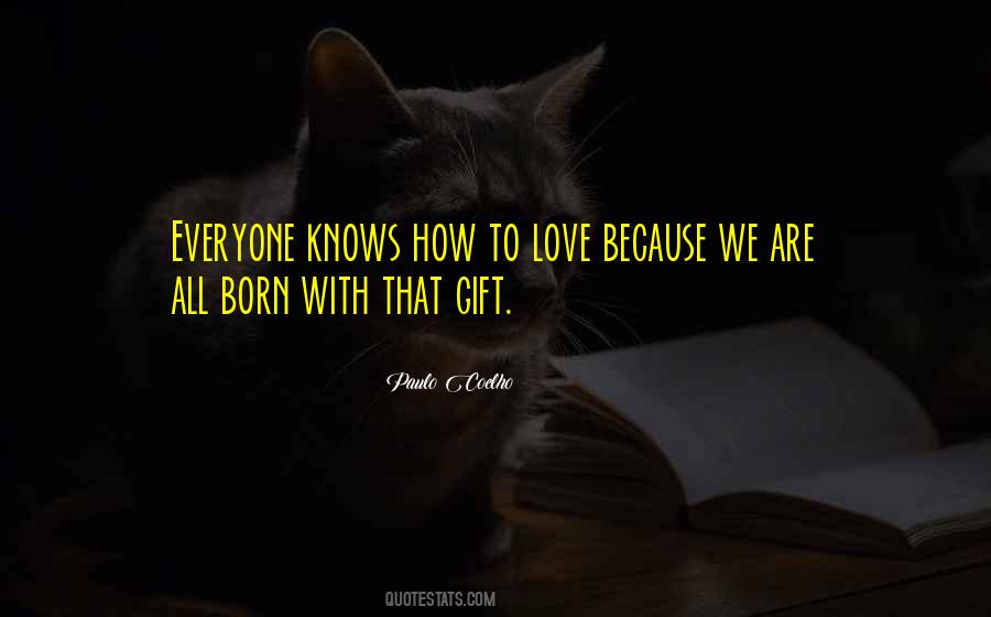 Everyone Knows How To Love Quotes #1020206
