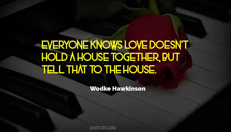 Everyone Knows How To Love Quotes #921056