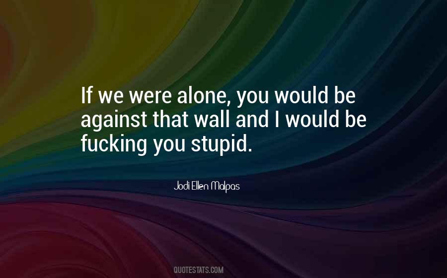 You Stupid Quotes #170670