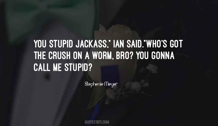 You Stupid Quotes #183342