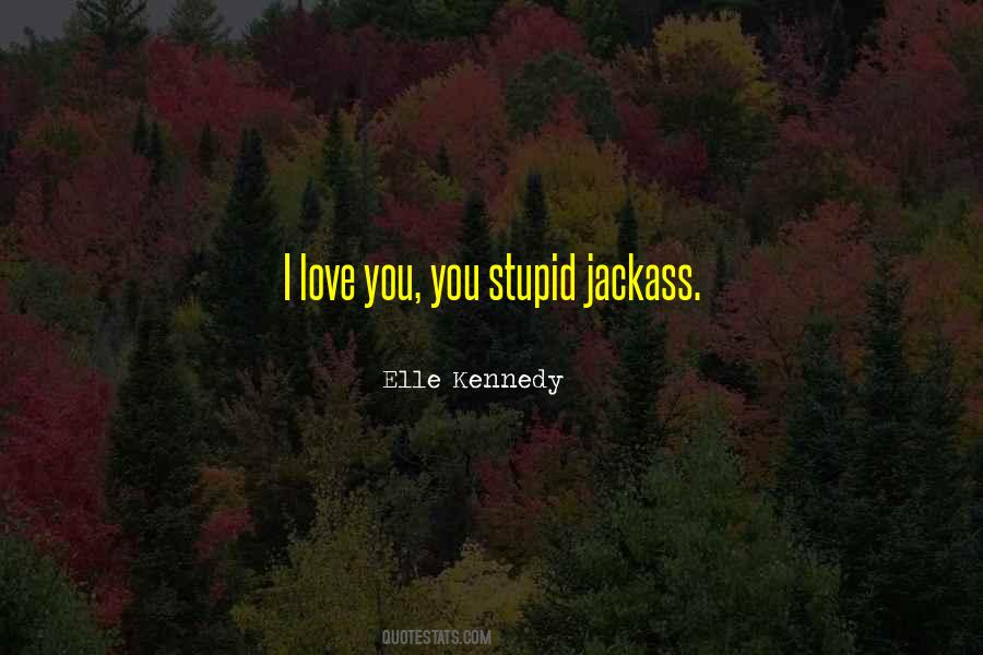You Stupid Quotes #465591