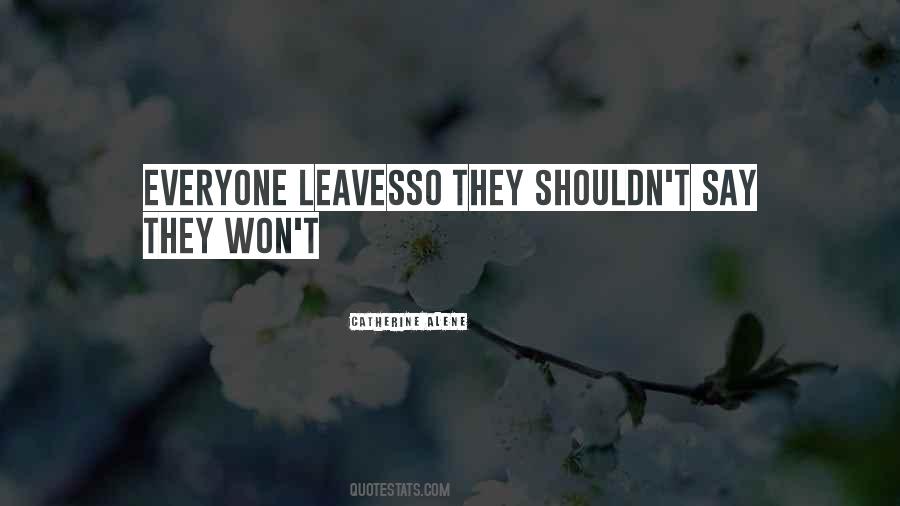 Everyone Leaves Quotes #913586