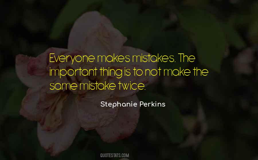 Everyone Makes Mistakes But Quotes #1331037