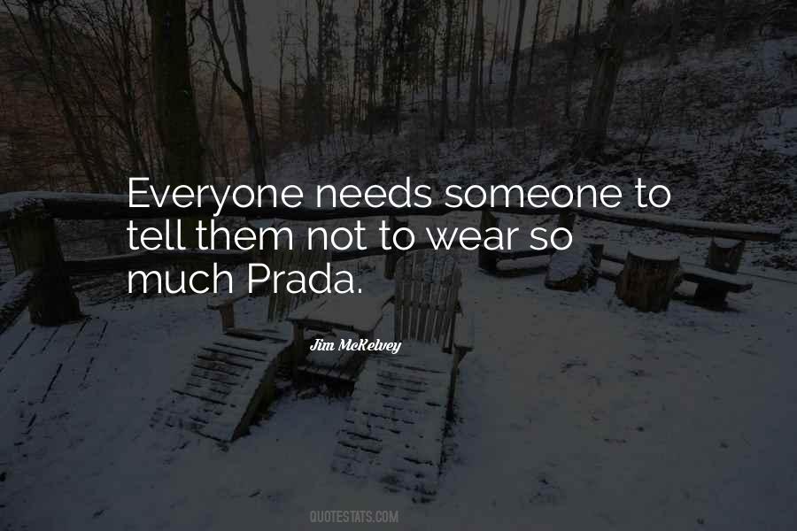 Everyone Needs Quotes #1501357