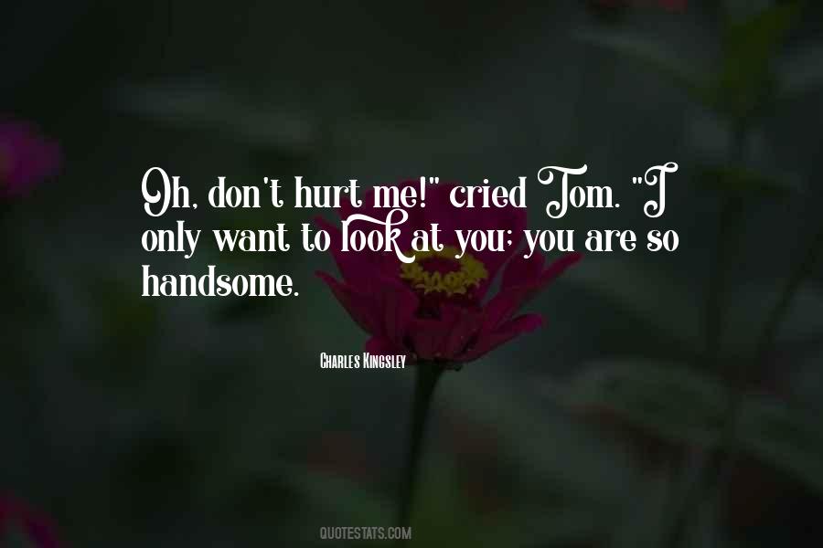 You Want To Hurt Me Quotes #117423