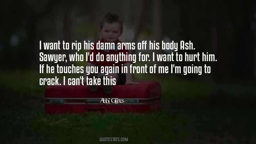 You Want To Hurt Me Quotes #1523371