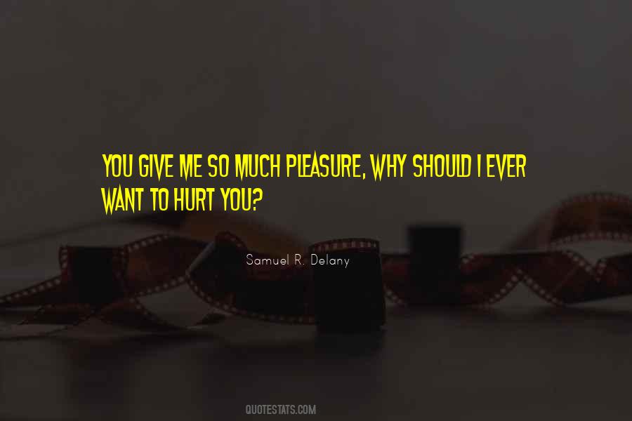 You Want To Hurt Me Quotes #1849560