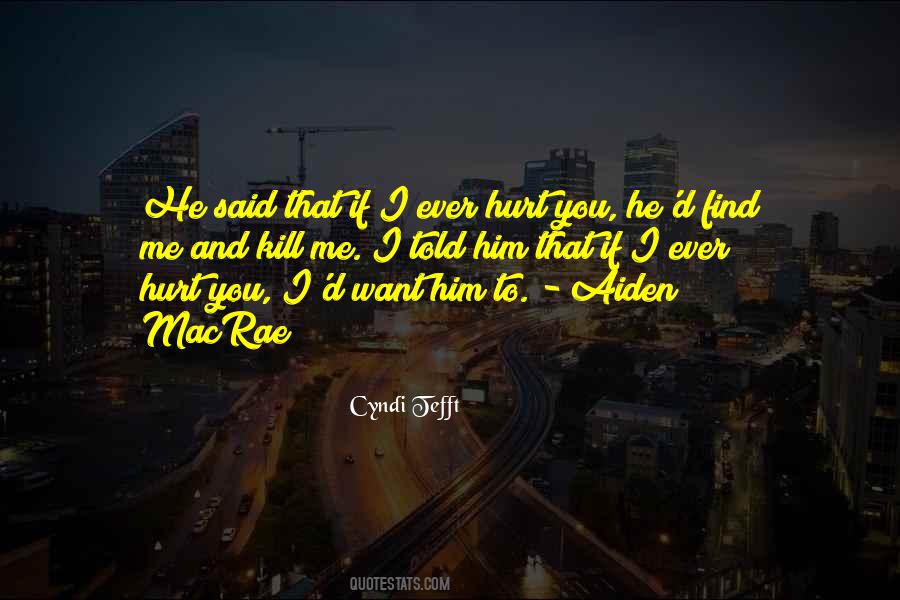 You Want To Hurt Me Quotes #564888
