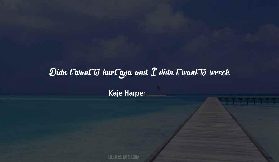 You Want To Hurt Me Quotes #767629
