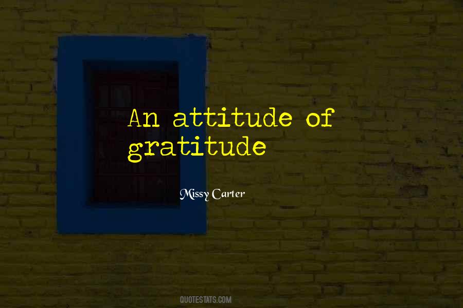 Have An Attitude Of Gratitude Quotes #1804599
