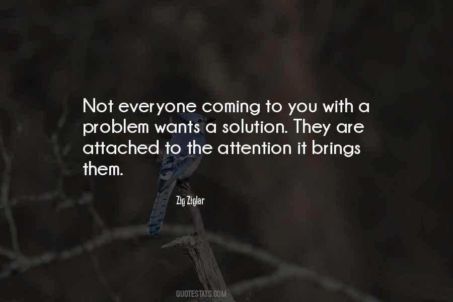 Everyone Wants Attention Quotes #422347