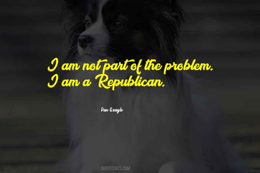I Am The Problem Quotes #1139387