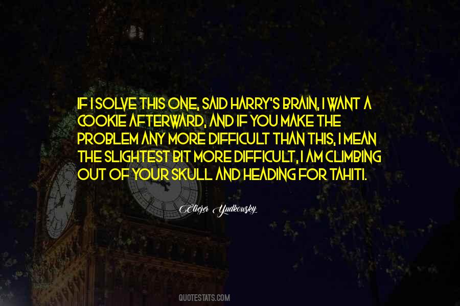 I Am The Problem Quotes #1231535