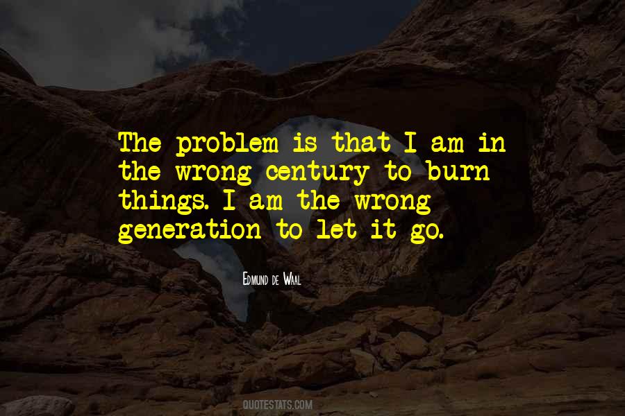 I Am The Problem Quotes #339409