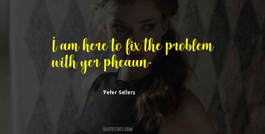 I Am The Problem Quotes #921165