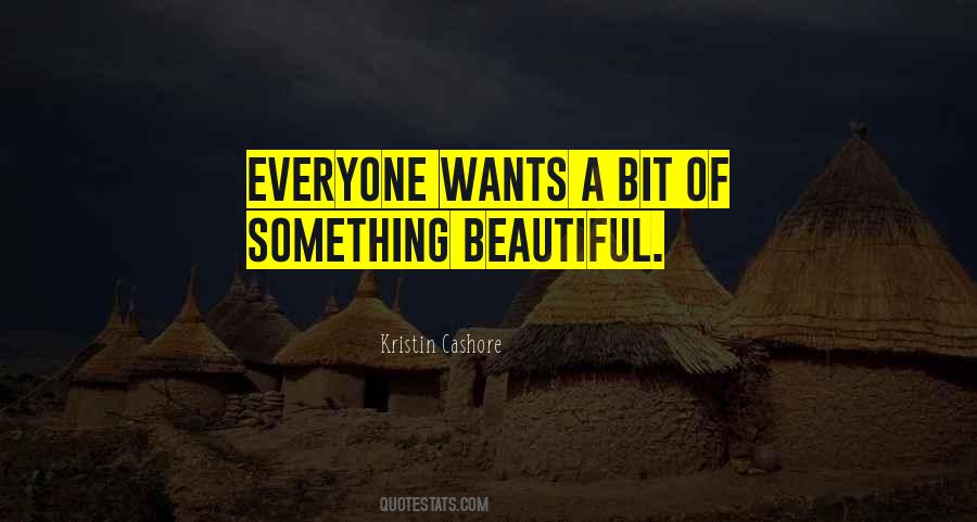 Everyone Wants Something Quotes #924569