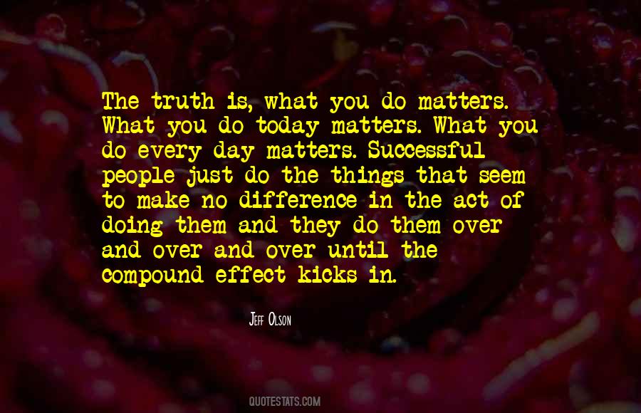 Today Is What Matters Quotes #77583
