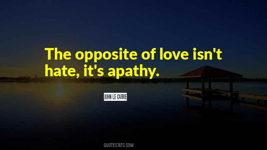 The Opposite Of Love Quotes #1076051