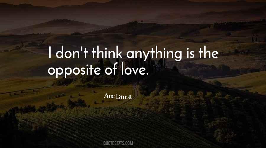The Opposite Of Love Quotes #1209680