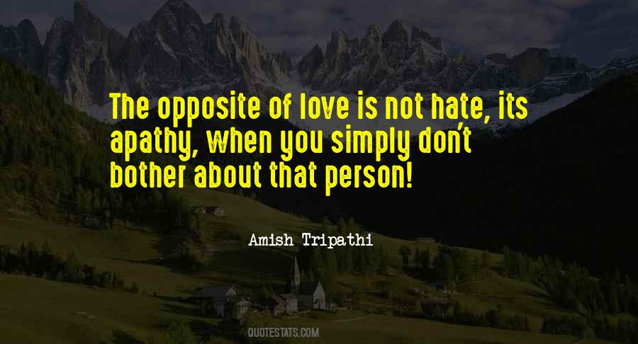 The Opposite Of Love Quotes #1245139