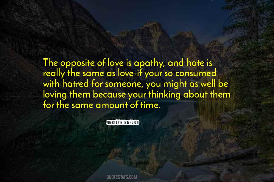 The Opposite Of Love Quotes #2623