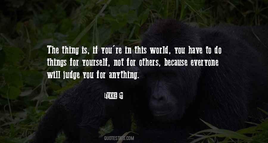 Everyone Will Judge You Quotes #1825922